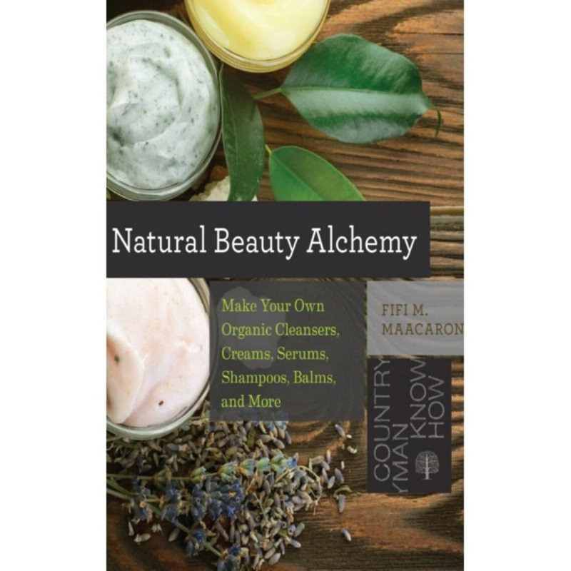 Natural Beauty Alchemy: Make Your Own Organic Cleansers, Creams, Serums, Shampoos, Balms, and More