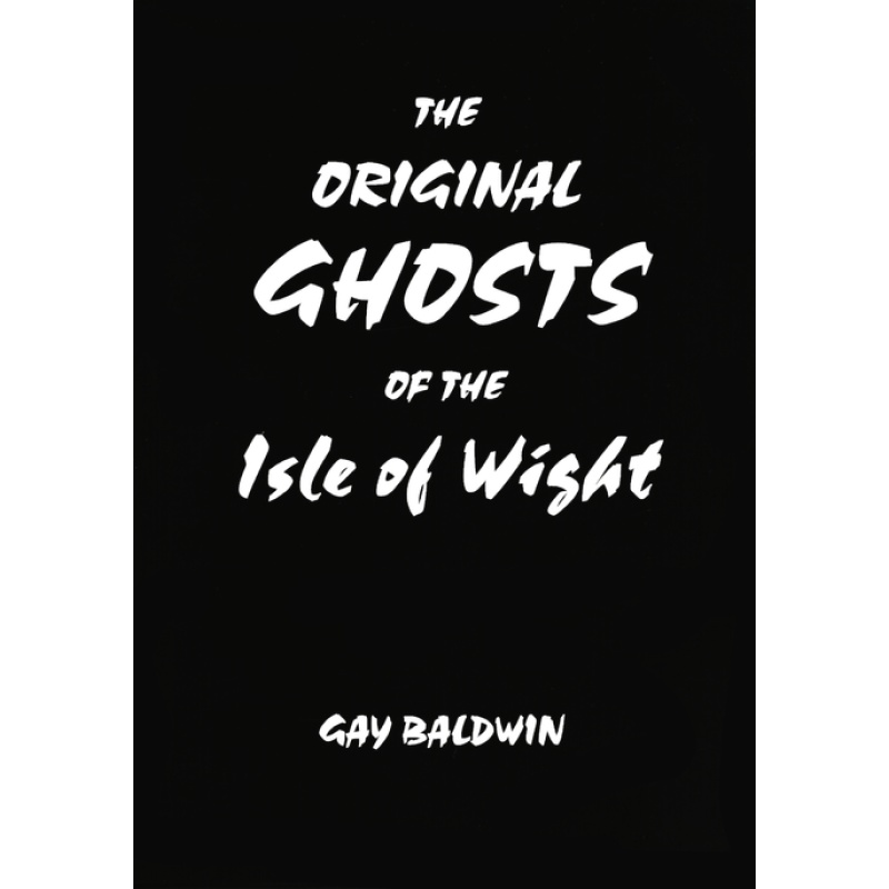 THE ORIGINAL GHOSTS OF THE ISLE OF WIGHT