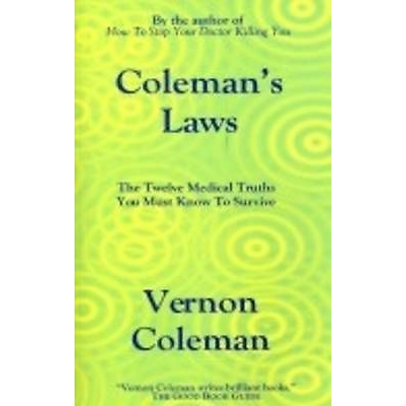 Coleman's Laws. The Twelve Medical Truths You Must Know To Survive By Vernon Co