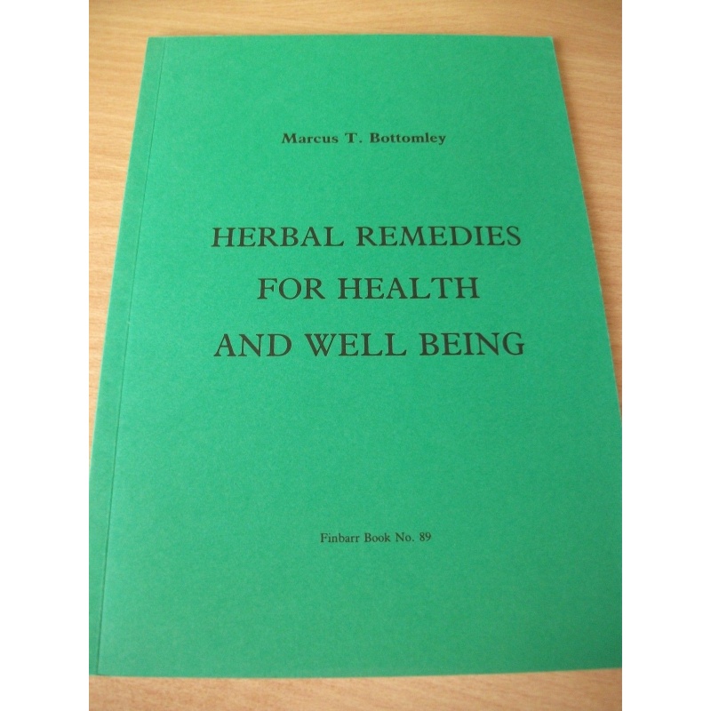 HERBAL REMEDIES FOR HEALTH AND WELL BEING - MARCUS T BOTTOMLEY FINBARR